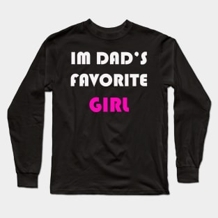 IM DAD'S FAVORITE GIRL Long Sleeve T-Shirt